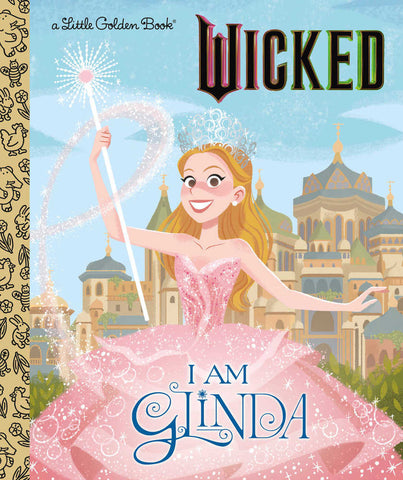 Little Golden Book: Wicked - I Am Glinda