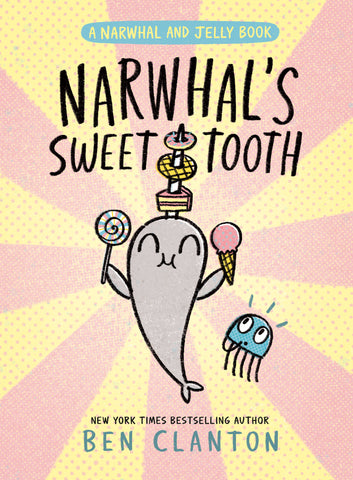 Narwhal And Jelly Book 9: Narwhal's Sweet Tooth