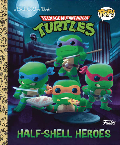 Little Golden Book: Funko Teenage Mutant Ninja Turtles - Half-Shell Heroes