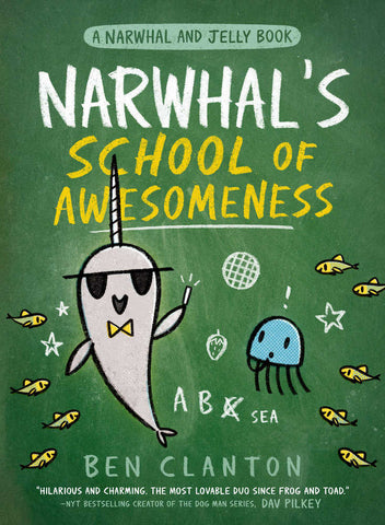 Narwhal's School Of Awesomeness (A Narwhal And Jelly Book #6)