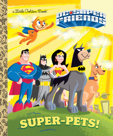 Little Golden Book: Super-Pets! (DC Super Friends)