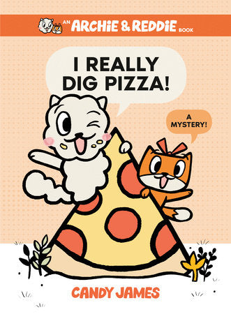 Archie and Reddie: I Really Dig Pizza