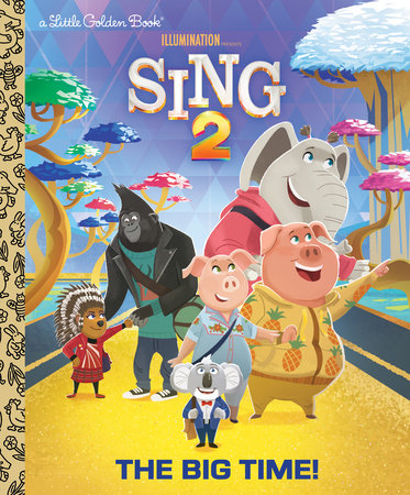 Little Golden Book: Sing 2 - The Big Time!