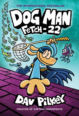 Dog Man Volume 8: Fetch-22