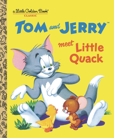 Little Golden Book: Tom and Jerry Meet Little Quack